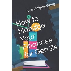(영문도서) How to Manage Your Finances for Gen Zs Paperback, Independently Published, English, 9798332078866