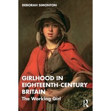 (外文書)Girlhood in Eighteenth-Century Britain: The Working Girl Paperback, Routledge, English