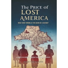 (영문도서)The Price of Lost America: What Went Wrong at the Dawn of a Nation?: A History o... Paperback, Independently Published, English, 9798266964648