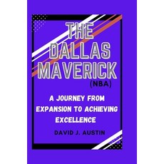 (영문도서) The Dallas Mavericks (Nba): A Journey from Expansion to Achieving Excellence Paperback, Independently Published, English, 9798329463842