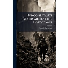 (영문도서)Noncombatants Deaths Are Just the Cost of War Hardcover, Hutson Street Press, English, 9781025117034