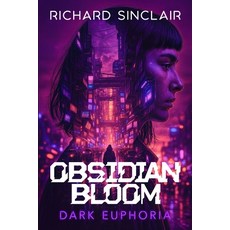 (영문도서)Obsidian Bloom: Dark Euphoria Paperback, Independently Published, English, 9798317492571