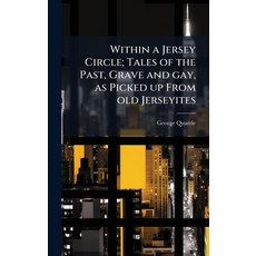 (영문도서)Within a Jersey Circle; Tales of the Past Grave and gay as Picked up From old... Hardcover, Hutson Street Press, English, 9781023981743