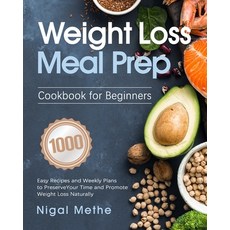 (영문도서) Weight Loss Meal Prep Cookbook for Beginners: 1000 Easy Recipes and Weekly Plans to Preserve ... Paperback, GED Hide, English, 9781639350216