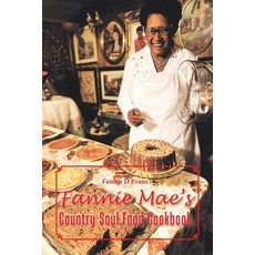 (영문도서) Fannie Mae's Country Soul Food Cookbook Paperback, Authorhouse, English, 9781665570299