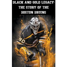 (영문도서) Black and Gold Legacy: The Story of the Boston Bruins Paperback, Austin Daniel, English, 9798223274254