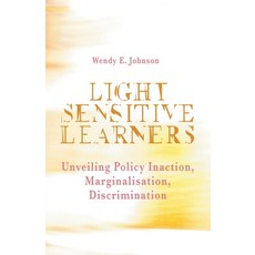 (영문도서) Light Sensitive Learners: Unveiling Policy Inaction-Marginalisation-Discrimination Paperback, Gatekeeper Press, English, 9781662944666