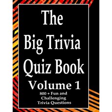 The Big Trivia Quiz Book Volume 1: 800 Questions Teasers and Stumpers For When You Have Nothing B... Paperback, Independently Published, English, 9798573475721