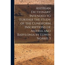 (영문도서) Assyrian Dictionary Intended to Further the Study of the Cuneiform Inscriptions of Assyria an... Paperback, Legare Street Press, English, 9781013868573