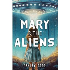 (영문도서) Mary & the Aliens: Mary & the Alien: Books One & Two Paperback, Ashley Good, English, 9781777270391