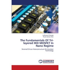 (영문도서)The Fundamentals Of Tri-layered HOI MOSFET In Nano Regime Paperback, LAP Lambert Academic Publis..., English, 9786209039553