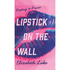 (영문도서)Lipstick on the Wall Hardcover, Indie Earth Publishing, English, 9798992269833
