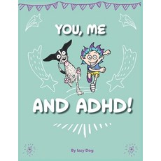 You Me and ADHD Paperback, Izzydog Publishing, English, 9781916253308