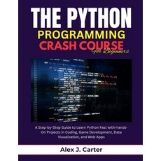(영문도서)The Python Programming Crash Course for Beginners: A Step-by-Step Guide to Learn... Paperback, Independently Published, English, 9798289198051