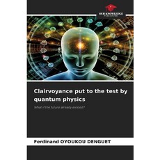 (英文圖書)Clairvoyance put to the test by quantum physics 平裝版, Our Knowledge Publishing, 英文