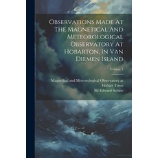 (영문도서) Observations Made At The Magnetical And Meteorological Observatory At Hobarton In Van Diemen... Paperback, Legare Street Press, English, 9781022548039