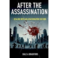 (영문도서)After the Assassination: Dealing with an Assassination Culture Paperback, Independently Published, English, 9798267030465