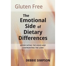 Gluten Free: The Emotional Side of Dietary Differences Paperback, Independently Published