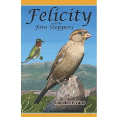 (영문도서) Felicity and the Fire Stoppers Paperback, Loralee Evans, English, 9780692793978