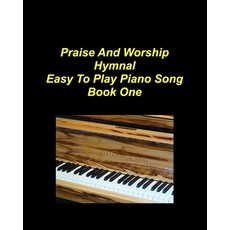 (영문도서)Praise And Worship Hymnal Easy To Play Piano Song Book One Paperback, Blurb, English, 9798295062414