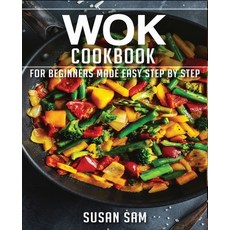 Wok Cookbook: Book 1 for Beginners Made Easy Step by Step Paperback, Independently Published