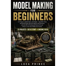 (영문도서)Model Making for Beginners: 25 Projects to Build Paint and Display - Assemble ... Paperback, Independently Published, English, 9798180350503