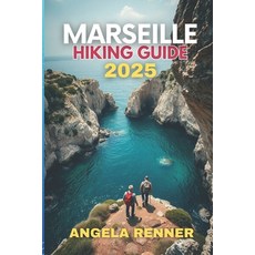 (英文圖書)Marseille Hiking Guide 2025: Top Trails Hidden Gems and Insider Tips for Every... 平裝版, Independently Published, 英文