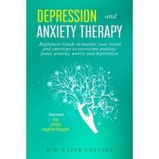 (영문도서)Depression and anxiety therapy: Beginners guide to master your brain and emotion... Paperback, English, 9798624552210, Independently Published