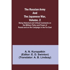 (영문도서) The Russian Army and the Japanese War Volume. 2; Being Historical and Critical Comments on t... Paperback, Alpha Edition, English, 9789357935609