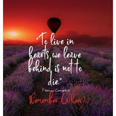 (영문도서) To Live in Hearts we Leave Behind is not to die. Remember When: Celebration of... Hardcover, Books with Soul, English, 9781949325577