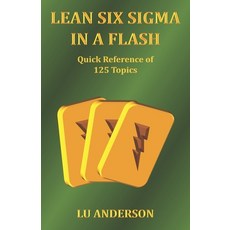 (영문도서)Lean Six Sigma in a Flash: Quick Reference of 125 Topics Paperback, Independently Published, English, 9798243608312