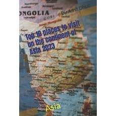 (영문도서) Top 10 places to visit on the continent of Asia 2023: Asia Paperback, Independently Published, English, 9798391875499