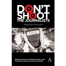 (영문도서) Don't Shoot the Journalists: Migrating to Stay Alive Hardcover, Anthem Press, English, 9781839994845