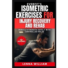 (英文圖書)EverFit's Isometric Exercises for Injury Recovery and Rehab: Rebuild Strength Sa... 平裝版, Independently Published, 英文