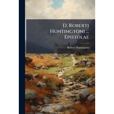 (영문도서)D. Roberti Huntingtoni ... Epistolae: Et Veterum Mathematicorum Graecorum Lati... Paperback, Nabu Press, English, 9781145292086