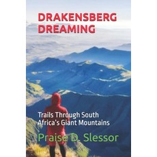 (영문도서)Drakensberg Dreaming: Trails Through South Africa's Giant Mountains Paperback, Independently Published, English, 9798270875350