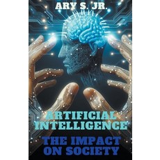 (영문도서) Artificial Intelligence The Impact on Society Paperback, Ary S. Jr, English, 9798224146789