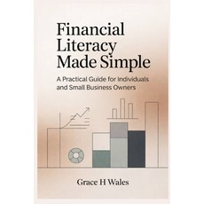 (영문도서)Financial Literacy Made Simple: A Practical Guide for Individuals and Small Busi... Paperback, Independently Published, English, 9798241007315