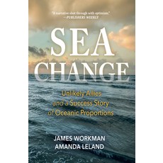 (영문도서)Sea Change: Unlikely Allies and a Success Story of Oceanic Proportions Hardcover, Torrey House Press, English, 9798890920409