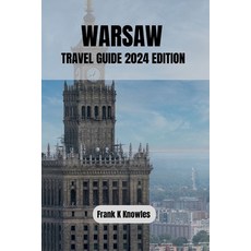 (영문도서) Warsaw Travel Guide 2024 Edition: "Warsaw Wonders: Your Passport to Poland's Capital in 2024" Paperback, Independently Published, English, 9798860153684