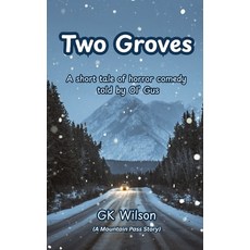 (영문도서)Two Groves: A short tale of horror comedy told by Ol' Gus Paperback, Independently Published, English, 9798242901179