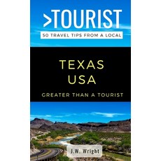 Greater Than a Tourist- Texas USA: 50 Travel Tips from a Local Paperback, Independently Published