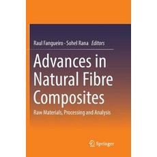 (영문도서) Advances in Natural Fibre Composites: Raw Materials Processing and Analysis Paperback, Springer, English, 9783319878416