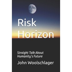 (英文圖書)Risk Horizon: Straight Talk About Humanity's Future 平裝版, Independently Published, 英文