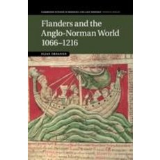 "Flanders and the Anglo-Norman World 1066-1216", Cambridge University Press