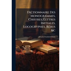 (영문도서)Dictionnaire Des Monogrammes Chiffres Lettres Initiales Logogryphes Rébus &c... Paperback, Nabu Press, English, 9781178934878