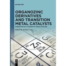 (영문도서) Organozinc Derivatives and Transition Metal Catalysts Paperback, de Gruyter, English, 9783111632476