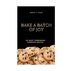 (영문도서) Bake a Batch of Joy: 30 Best Homemade Cookies Recipe Paperback, Independently Published, English, 9798862234275
