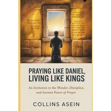 (영문도서)Praying Like Daniel Living Like Kings: An Invitation to the Wonder Discipline ... Paperback, Independently Published, English, 9798279302697