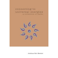 (영문도서) connecting to universal energies: a collection of haiku Paperback, Jrk Books, English, 9798990808201